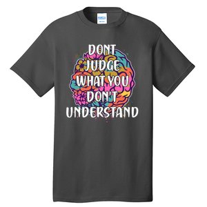 Dont Judge What You Dont Understand Mental Health Awareness Tall T-Shirt