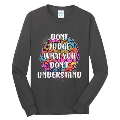 Dont Judge What You Dont Understand Mental Health Awareness Tall Long Sleeve T-Shirt