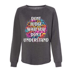 Dont Judge What You Dont Understand Mental Health Awareness Womens California Wash Sweatshirt