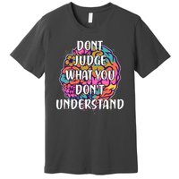 Dont Judge What You Dont Understand Mental Health Awareness Premium T-Shirt