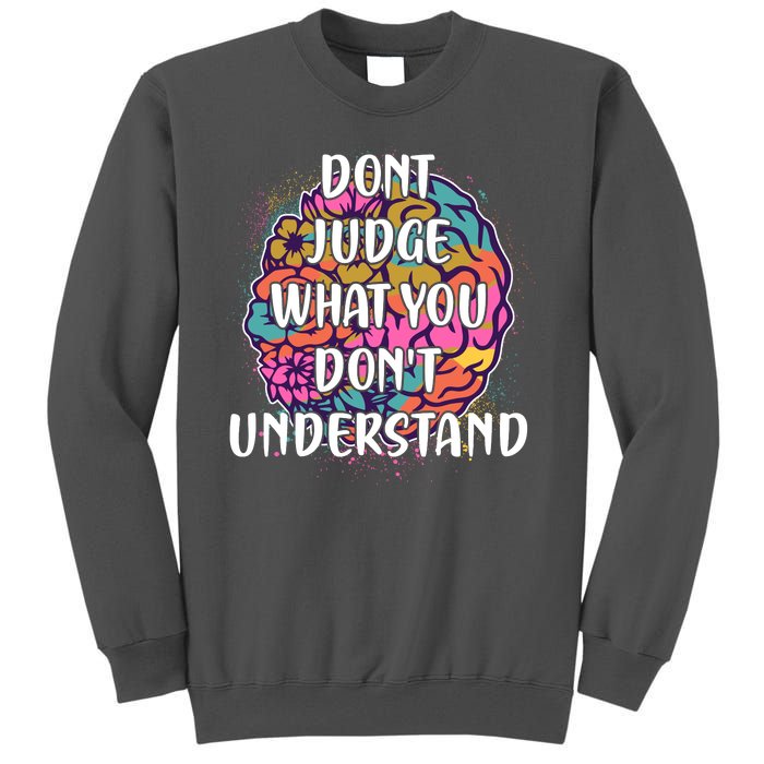 Dont Judge What You Dont Understand Mental Health Awareness Tall Sweatshirt