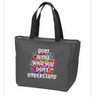 Dont Judge What You Dont Understand Mental Health Awareness Zip Tote Bag