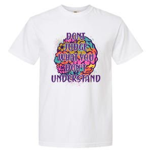 Dont Judge What You Dont Understand Mental Health Awareness Garment-Dyed Heavyweight T-Shirt