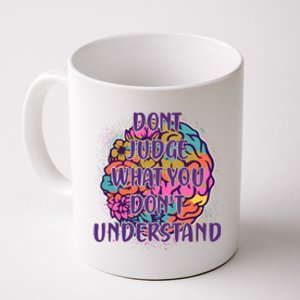 Dont Judge What You Dont Understand Mental Health Awareness Coffee Mug