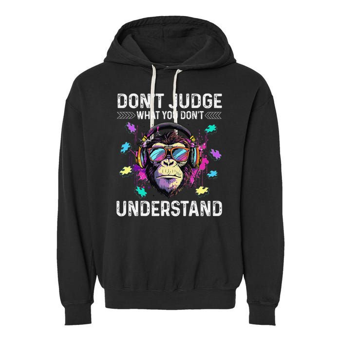 Dont Judge What You Dont Understand Autism Cute Gorilla Garment-Dyed Fleece Hoodie