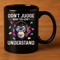 Dont Judge What You Dont Understand Autism Cute Gorilla 11oz C Handle Ceramic Mug