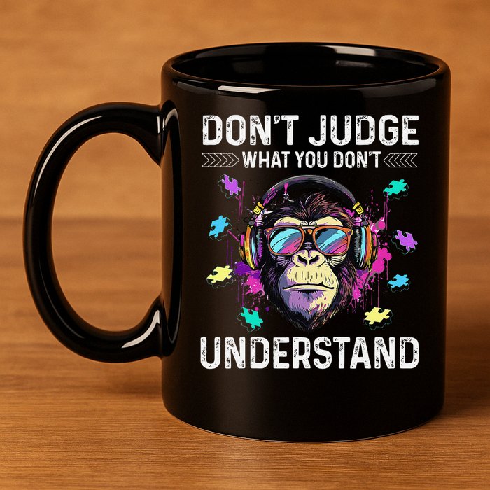 Dont Judge What You Dont Understand Autism Cute Gorilla 11oz C Handle Ceramic Mug