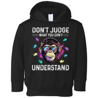 Dont Judge What You Dont Understand Autism Cute Gorilla Toddler Hoodie