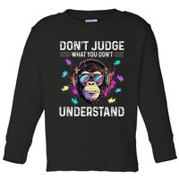 Dont Judge What You Dont Understand Autism Cute Gorilla Toddler Long Sleeve Shirt