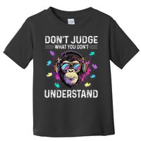 Dont Judge What You Dont Understand Autism Cute Gorilla Toddler T-Shirt