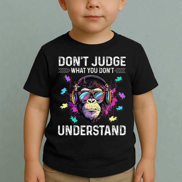 Dont Judge What You Dont Understand Autism Cute Gorilla Toddler T-Shirt