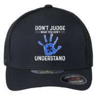 Dont Judge What You Dont Understand Autism Child Handprint Flexfit Unipanel Trucker Cap