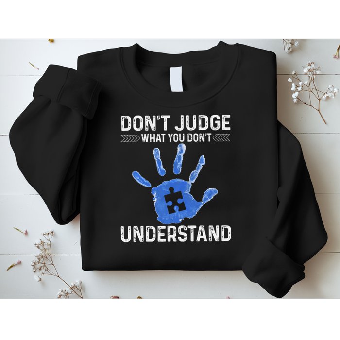 Dont Judge What You Dont Understand Autism Child Handprint Sweatshirt