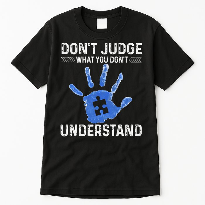 Dont Judge What You Dont Understand Autism Child Handprint Tall T-Shirt