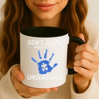Dont Judge What You Dont Understand Autism Child Handprint Mug