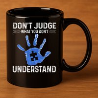 Dont Judge What You Dont Understand Autism Child Handprint 11oz C Handle Ceramic Mug