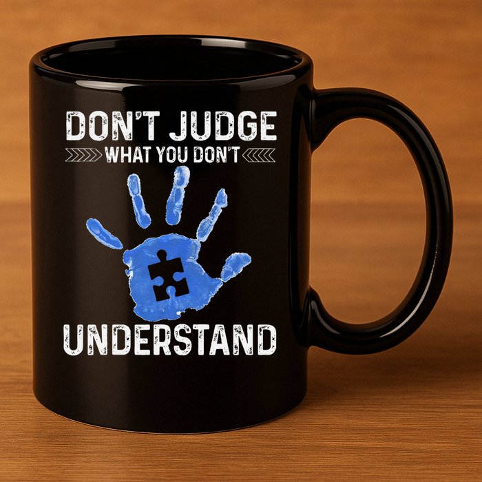 Dont Judge What You Dont Understand Autism Child Handprint 11oz C Handle Ceramic Mug