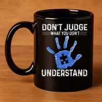 Dont Judge What You Dont Understand Autism Child Handprint 11oz C Handle Ceramic Mug