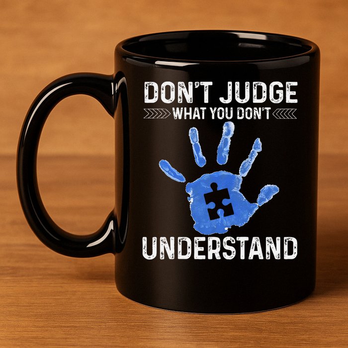 Dont Judge What You Dont Understand Autism Child Handprint 11oz C Handle Ceramic Mug