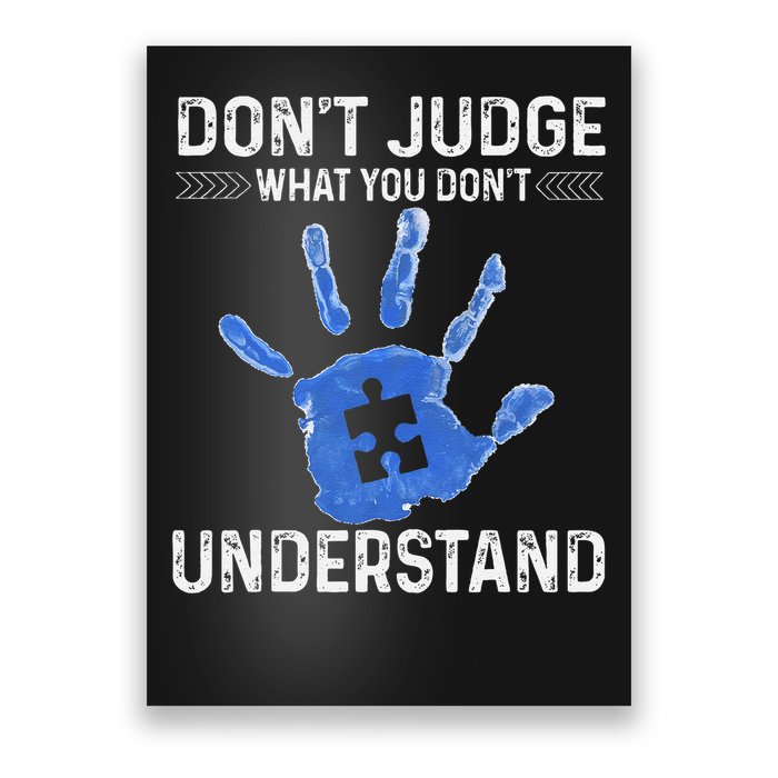 Dont Judge What You Dont Understand Autism Child Handprint Poster