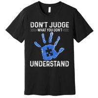 Dont Judge What You Dont Understand Autism Child Handprint Premium T-Shirt
