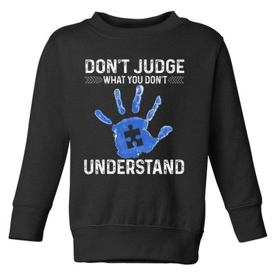 Dont Judge What You Dont Understand Autism Child Handprint Toddler Sweatshirt