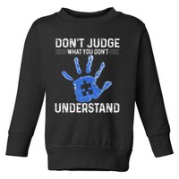Dont Judge What You Dont Understand Autism Child Handprint Toddler Sweatshirt