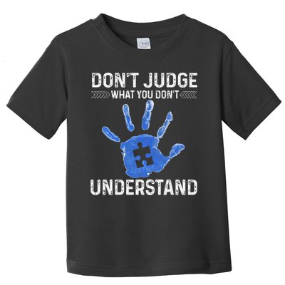 Dont Judge What You Dont Understand Autism Child Handprint Toddler T-Shirt