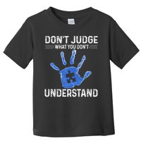 Dont Judge What You Dont Understand Autism Child Handprint Toddler T-Shirt