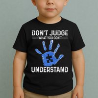 Dont Judge What You Dont Understand Autism Child Handprint Toddler T-Shirt