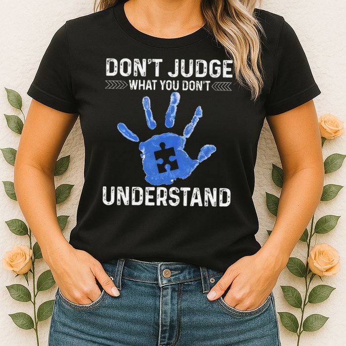 Dont Judge What You Dont Understand Autism Child Handprint Womens T-Shirt