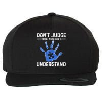 Dont Judge What You Dont Understand Autism Child Handprint Wool Snapback Cap