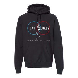 Dad Jokes Where The Magic Happens Funny Father Daddy Premium Hoodie