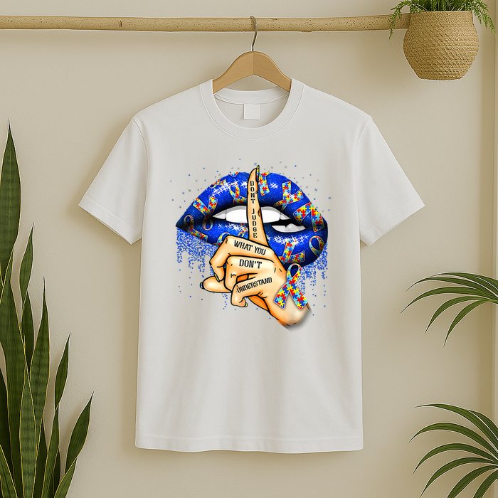 Don't Judge What You Don't Understand Autism Awareness Lips T-Shirt