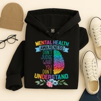 Dont Judge What You Dont Understand Mental Health Support Hoodie