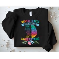 Dont Judge What You Dont Understand Mental Health Support Sweatshirt