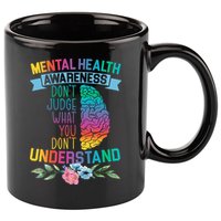 Dont Judge What You Dont Understand Mental Health Support 11oz C Handle Ceramic Mug