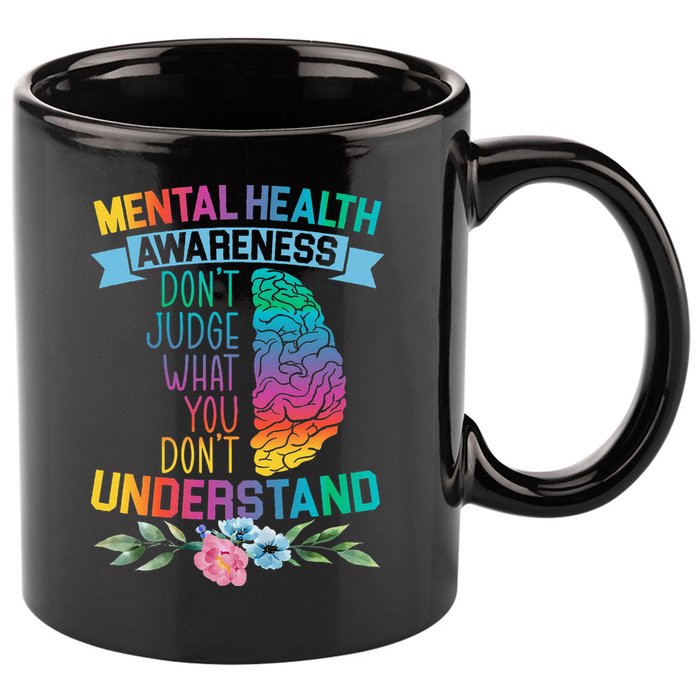 Dont Judge What You Dont Understand Mental Health Support 11oz C Handle Ceramic Mug
