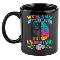 Dont Judge What You Dont Understand Mental Health Support 11oz C Handle Ceramic Mug