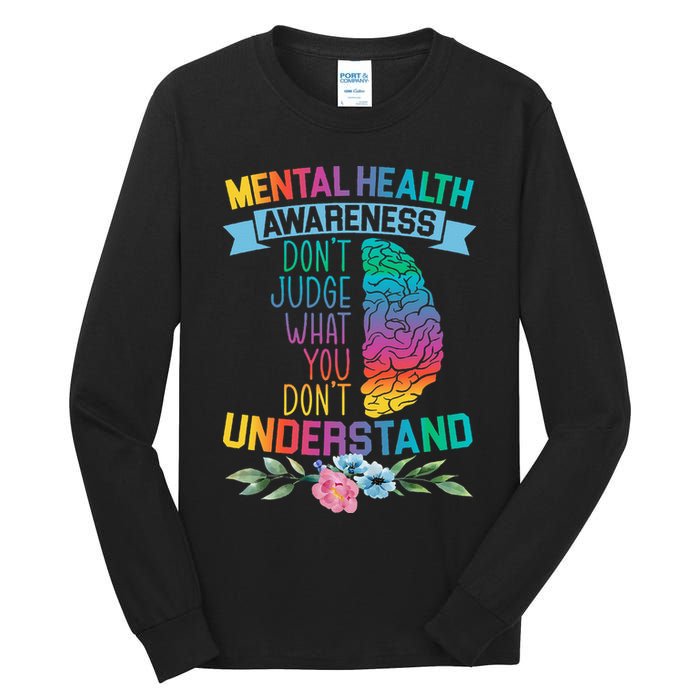 Dont Judge What You Dont Understand Mental Health Support Tall Long Sleeve T-Shirt