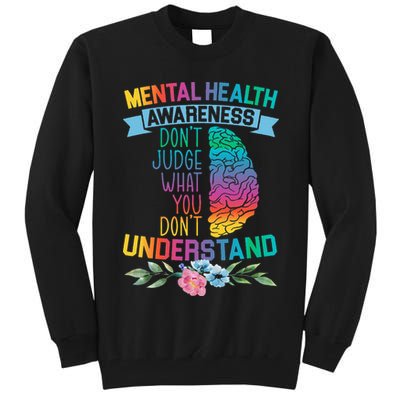 Dont Judge What You Dont Understand Mental Health Support Tall Sweatshirt