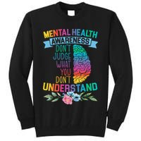 Dont Judge What You Dont Understand Mental Health Support Tall Sweatshirt
