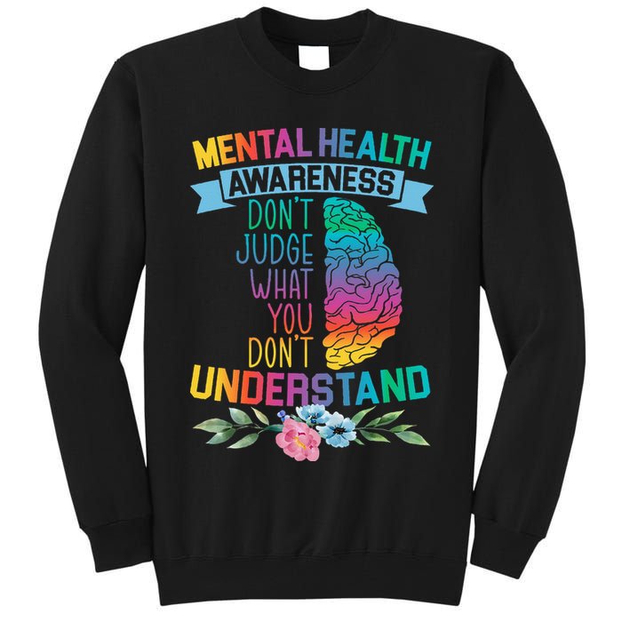 Dont Judge What You Dont Understand Mental Health Support Tall Sweatshirt