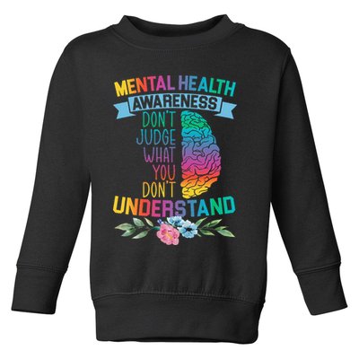Dont Judge What You Dont Understand Mental Health Support Toddler Sweatshirt