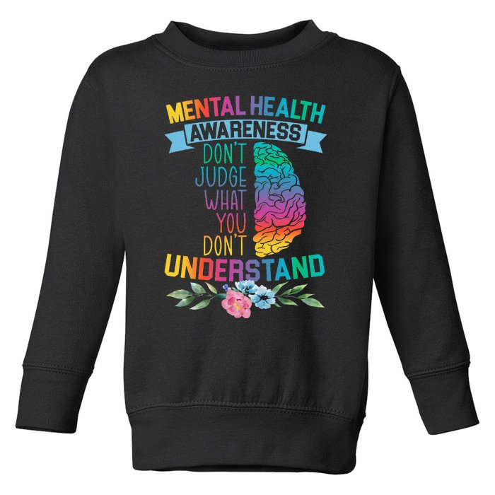 Dont Judge What You Dont Understand Mental Health Support Toddler Sweatshirt