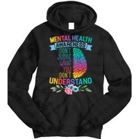Dont Judge What You Dont Understand Mental Health Support Tie Dye Hoodie