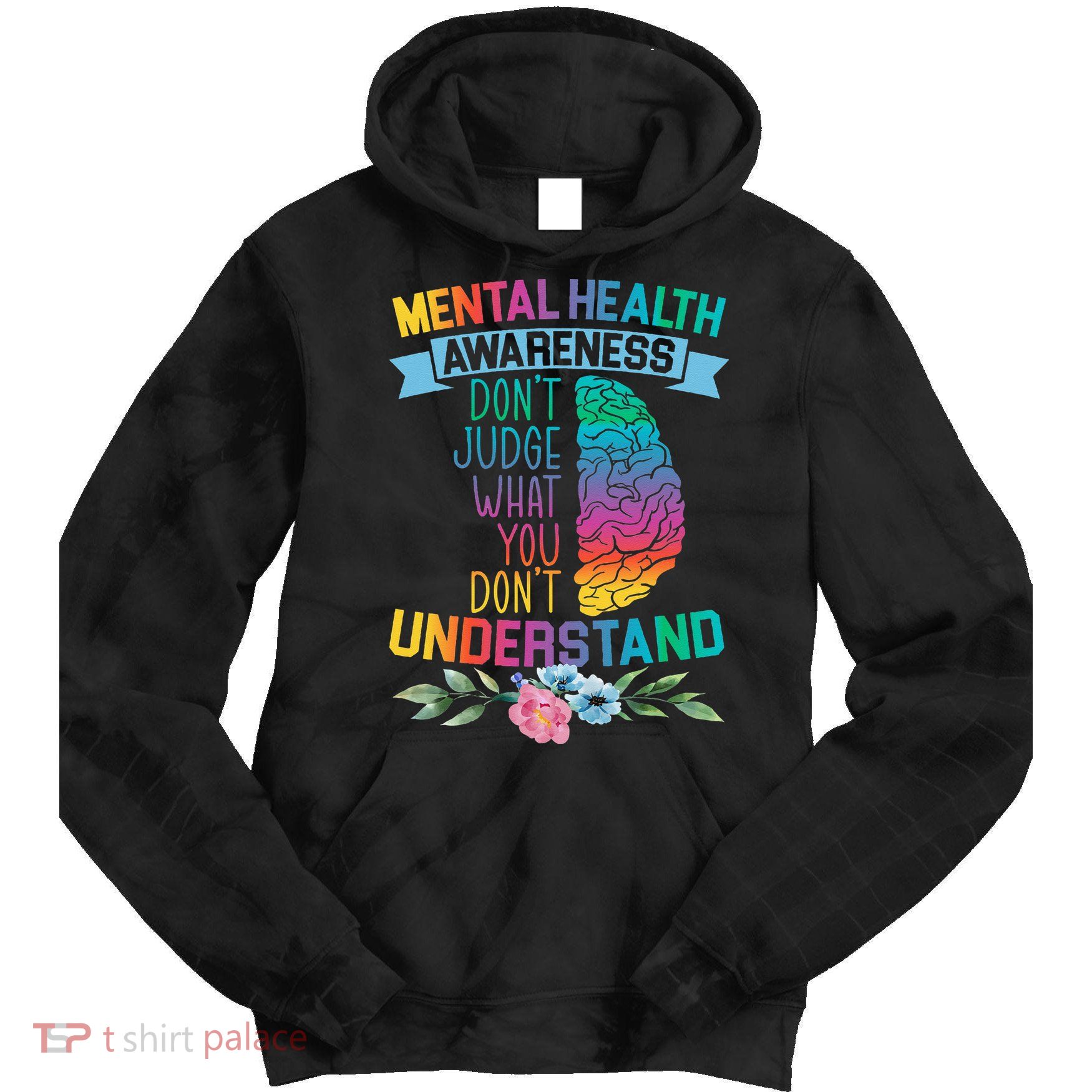 Dont Judge What You Dont Understand Mental Health Support Tie Dye Hoodie