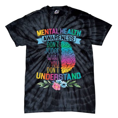 Dont Judge What You Dont Understand Mental Health Support Tie-Dye T-Shirt