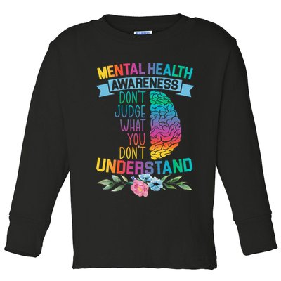 Dont Judge What You Dont Understand Mental Health Support Toddler Long Sleeve Shirt