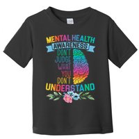 Dont Judge What You Dont Understand Mental Health Support Toddler T-Shirt